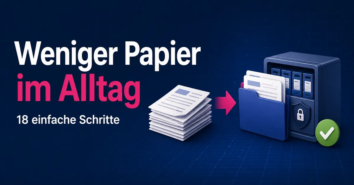 Weniger Papier im Alltag – digitale Ablage einfach erklärt